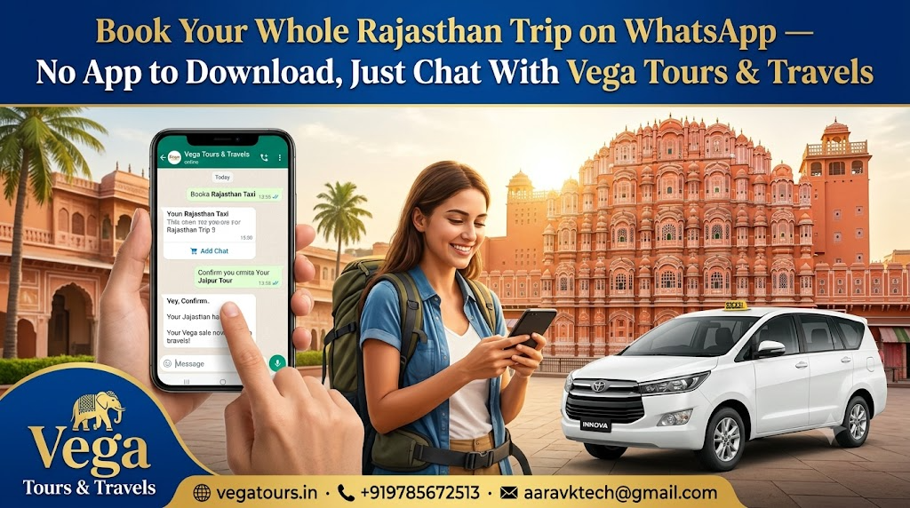 Book Your Whole Rajasthan Trip on WhatsApp — No App to Download, Just Chat With Vega Tours & Travels