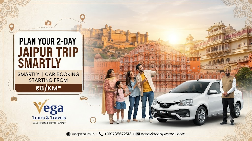 Jaipur Weekend Escape Planning: How Vega Tours & Travels Helps You Choose the Right Places When You Have Only 2 Days